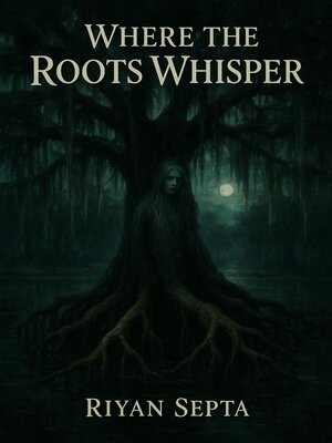 cover image of Where the Roots Whisper